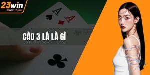 Cào 3 Lá Là Gì? Bí Ẩn Trò Chơi Bài Gây Nghiện 23WIN