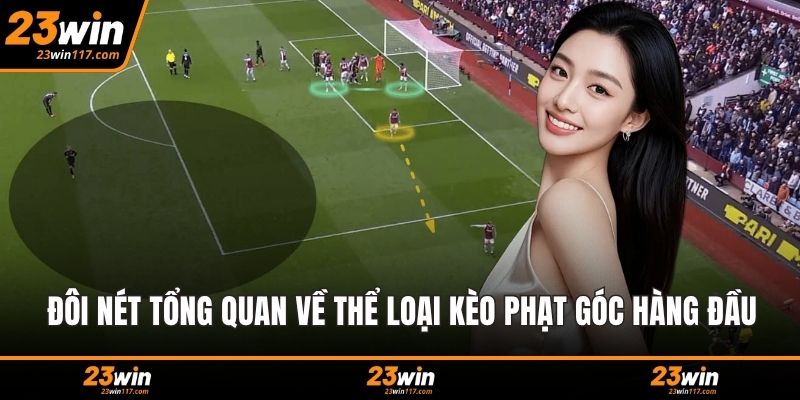 Đôi nét tổng quan về thể loại kèo phạt góc hàng đầu