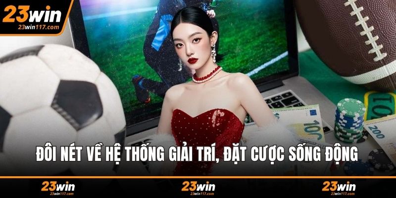 Đôi nét về hệ thống giải trí, đặt cược sống động 