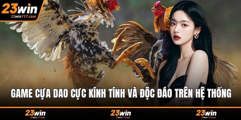 Game cựa dao cực kính tính và độc đáo trên hệ thống