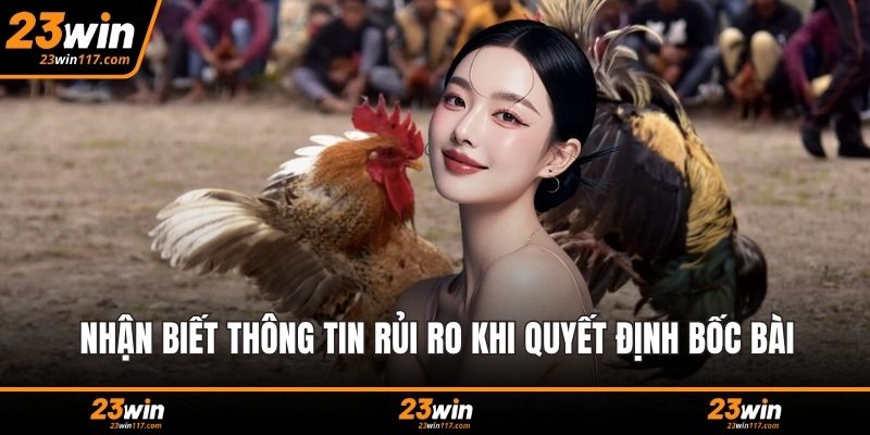 Nhận biết thông tin rủi ro khi quyết định bốc bài